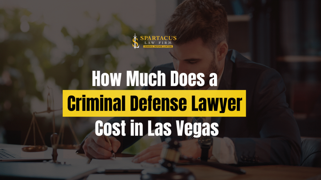 How Much Does a Criminal Defense Lawyer Cost in Las Vegas How Much Does a Criminal Defense Lawyer Cost in Las Vegas