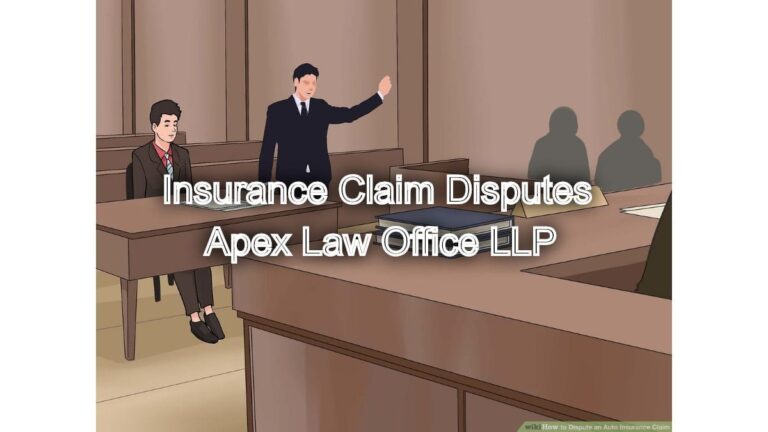 Insurance Claim Disputes: Legal Assistance for Policyholders | Apex Law ...
